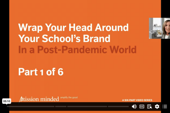 Wrap Your Head Around Your School’s Brand In a Post-Pandemic World – Part 1 of 6